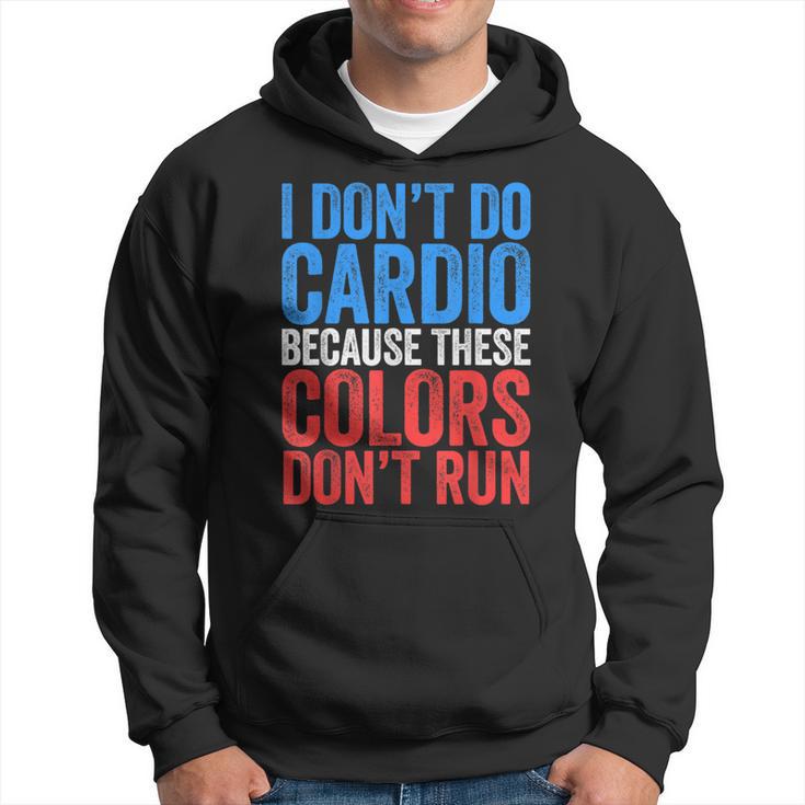 I Don't Do Cardio Because These Colors Don't Run Hoodie