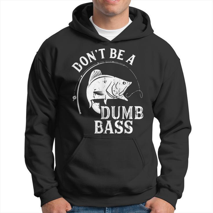 Dont Be A Dumb Bass Fishing Joke Fisherman Dad Hoodie