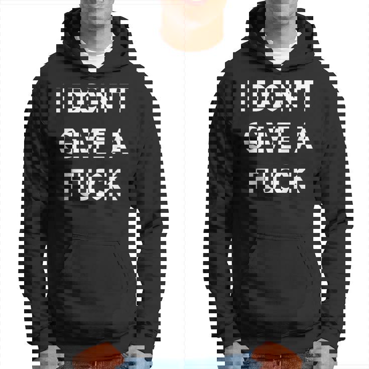 I Don't Give A Fuck Swear Curse Word ProfanityHoodie