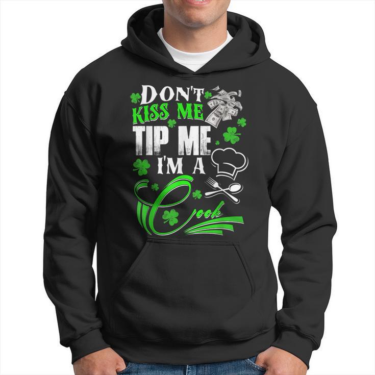 Don't Kiss Me Tip Me I'm A Cook St Patrick's Day Hoodie