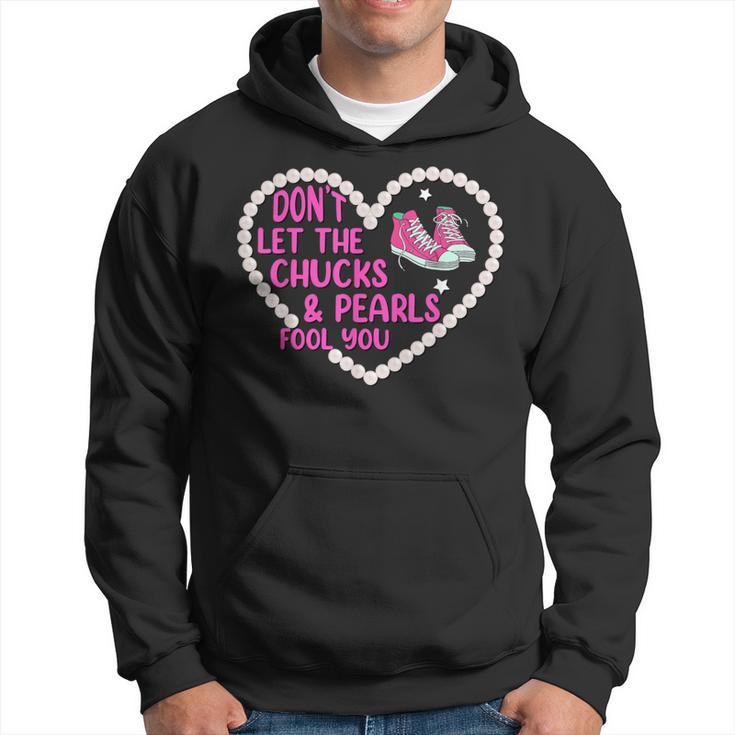 Don't Let The Chucks And Pearls Fool 2021 Chucks Pearls Hoodie