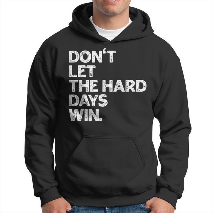 Don't Let The Hard Days Win Inspirational Vintage Hoodie