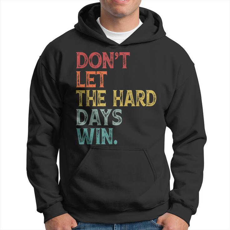 Don't Let The Hard Days Win Quote Women Hoodie