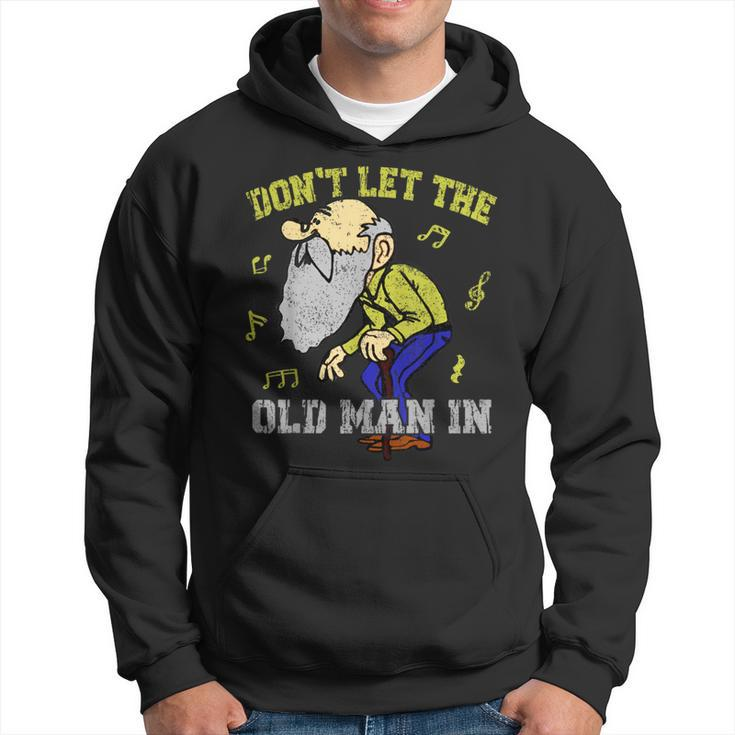 Don't Let The Old Man In Old Man Father's Day Hoodie