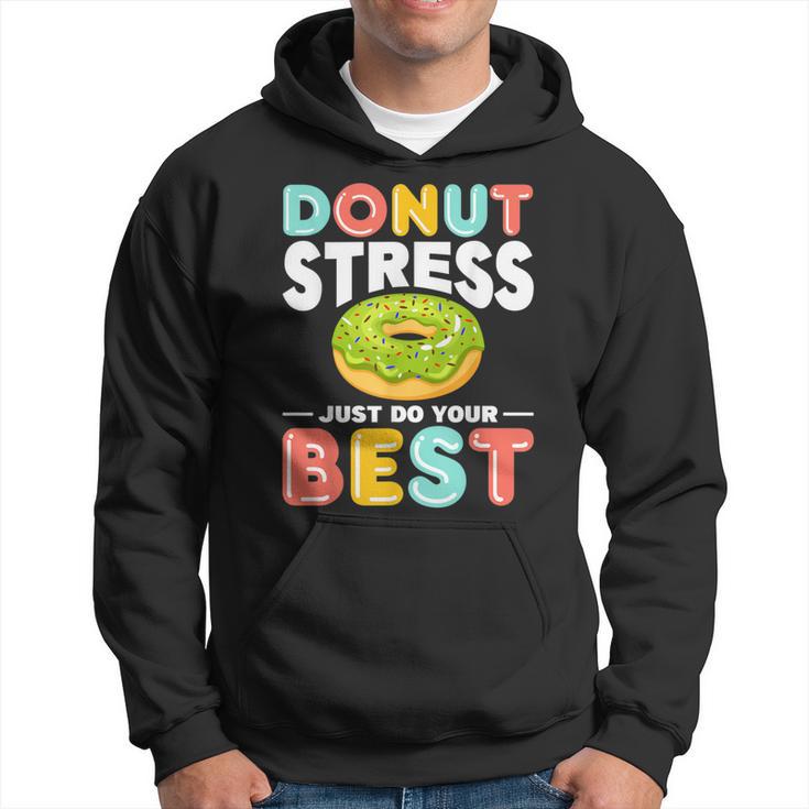 Donut Stress Do Your Best Donut Stress Just Do Your Best Hoodie