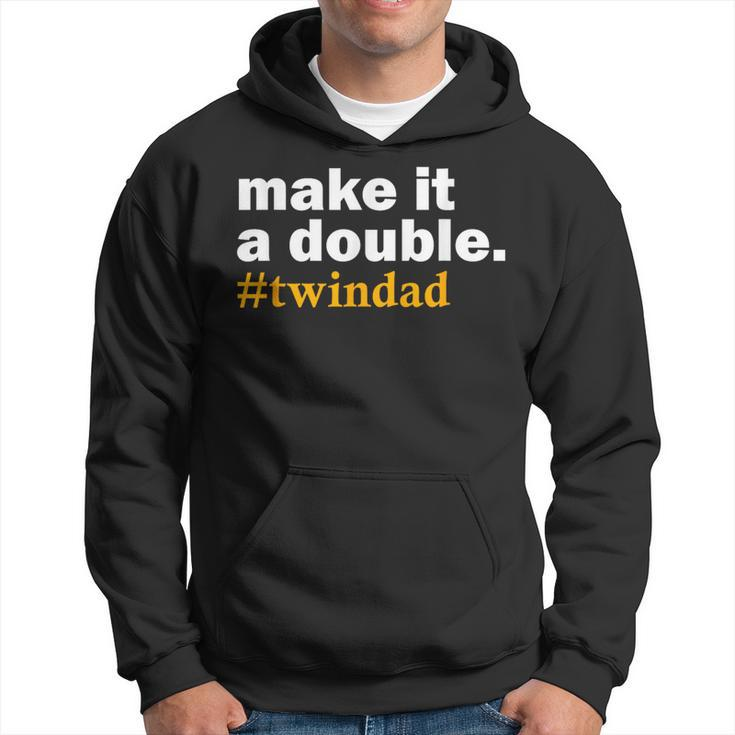 Make It A Double Twin Parent New Dad Hoodie