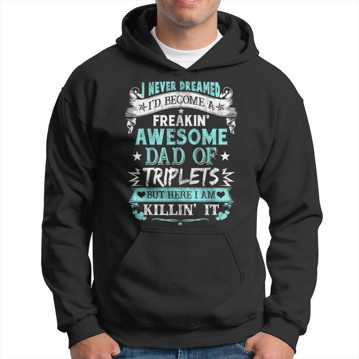 I Never Dreamed I'd Become Dad Of Triplets Happy Fathers Day Hoodie