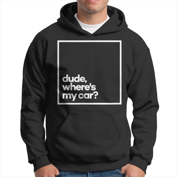 Dude Where's My Car Minimal White Typography Hoodie