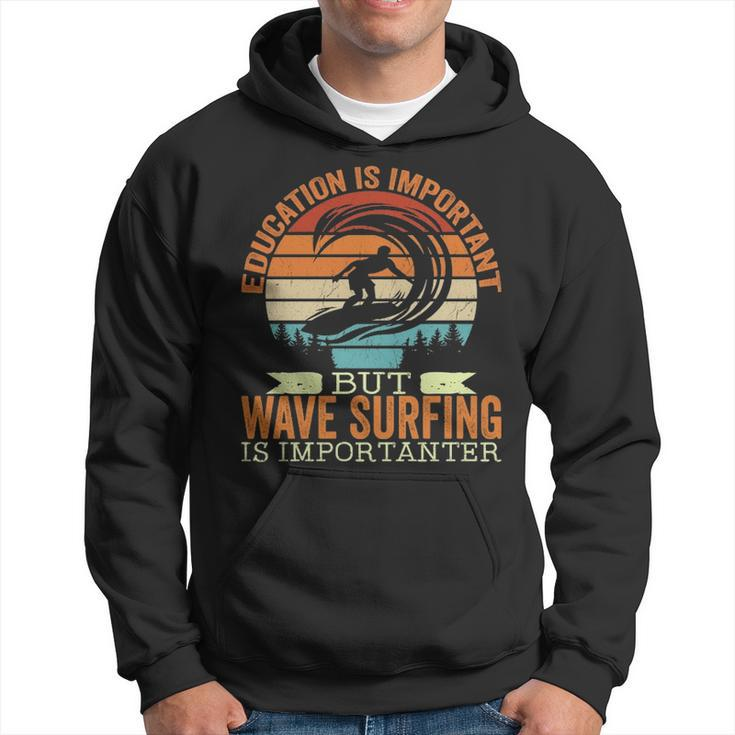 Education Is Important But Wave Surfing Is Importanter Hoodie