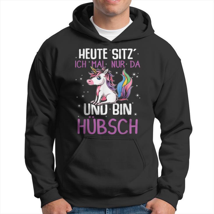 Einhörner Heute Sitz´ Ich Mal Nur Da Und Bin Hübsch Einhorn German Hoodie