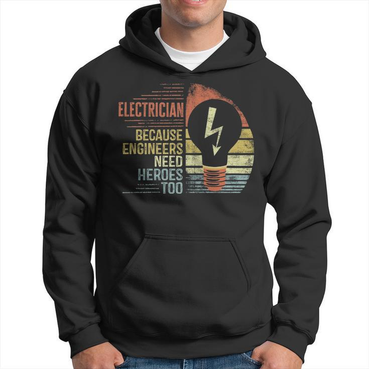 Electrician Because Engineers Need Heroes Too  Hoodie