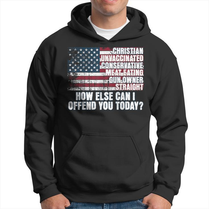 How Else Can I Offend You Today Unvaccinated Conservative Hoodie