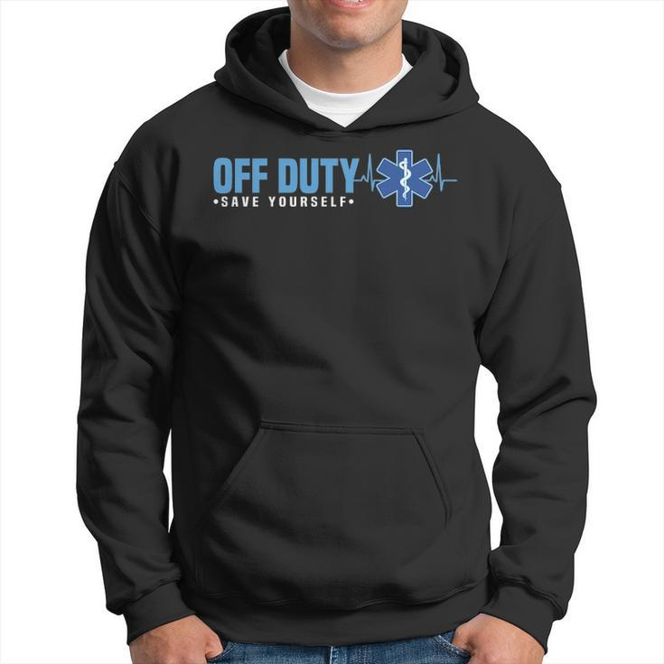 Emt Off Duty Save Yourself Ems Hoodie