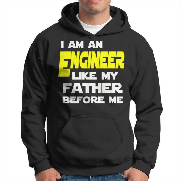 I Am An Engineer Like My Father Before Me Hoodie