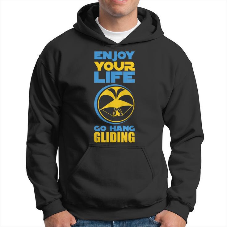 Enjoy Your Life Go Hang Gliding Hang Glider Hoodie