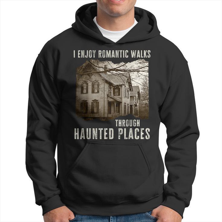 I Enjoy Romantic Walks Through Haunted Places Hoodie