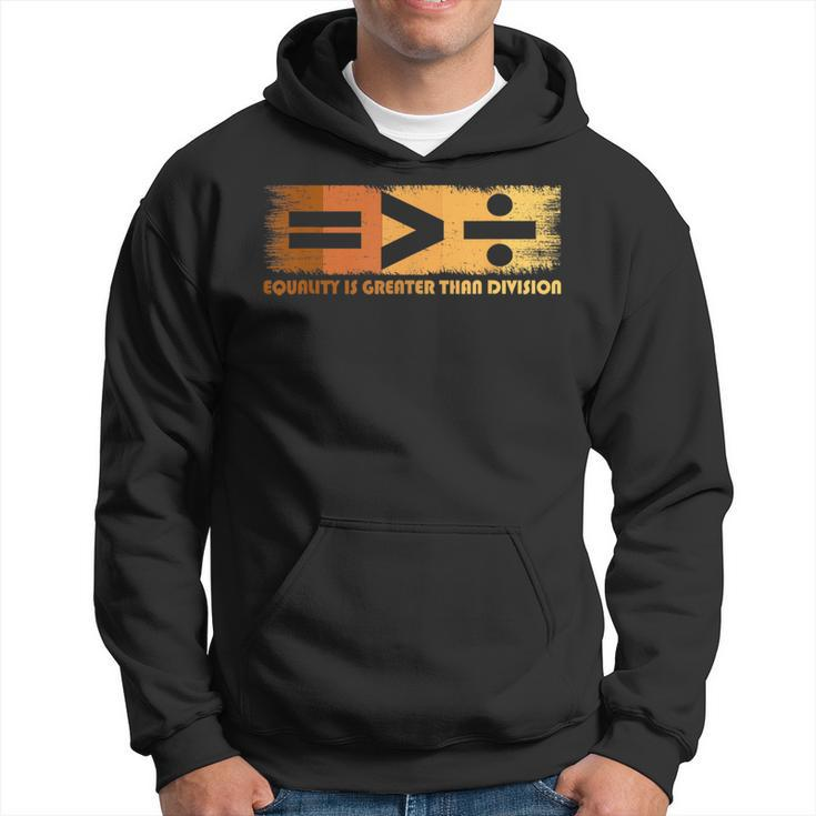 Equality Is Greater Than Division Black History Month Math Hoodie