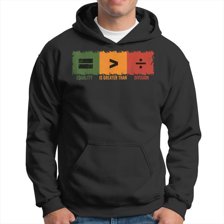 Equality Is Greater Than Division Math Black History Month Hoodie