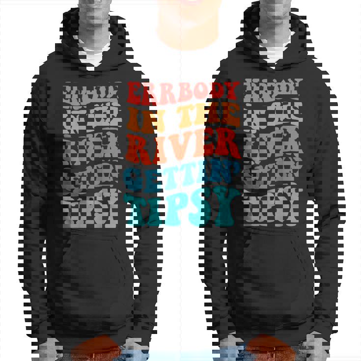 Errbody In The River Getting Tipsy Hoodie