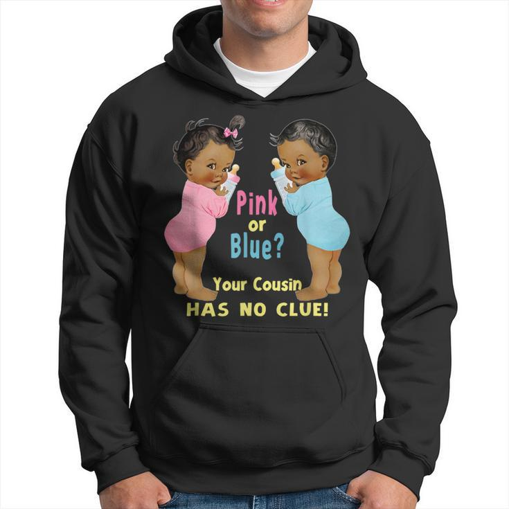 Ethnic Pink Or Blue Cousin Has No Clue Baby Shower S Hoodie