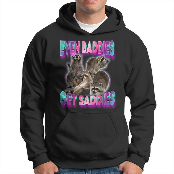 Even Baddies Get Saddies Raccoon Oddly Specific Meme Hoodie