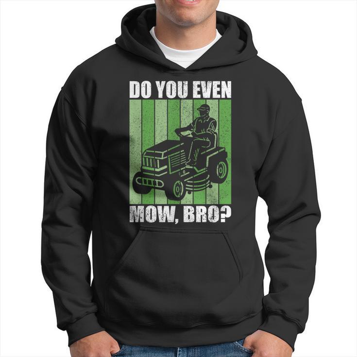 Do You Even Mow Bro Lawn Mower Tractor Mowing Dad Men Hoodie