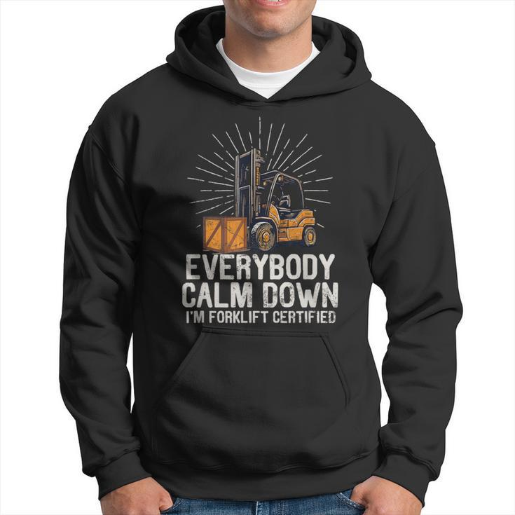Everybody Calm Down I'm Forklift Certified Forklifter Hoodie