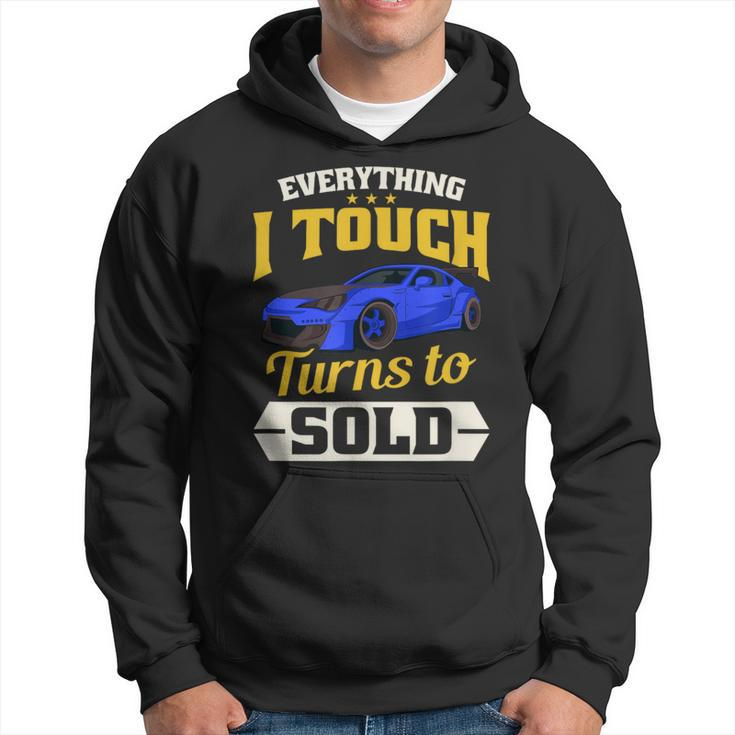 Everything I Touch Turns To Sold Car Salesman Hoodie