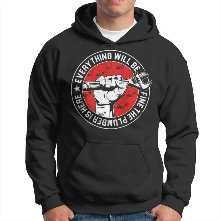 Everything Will Be Fine The Plumber Here Engineer Hoodie