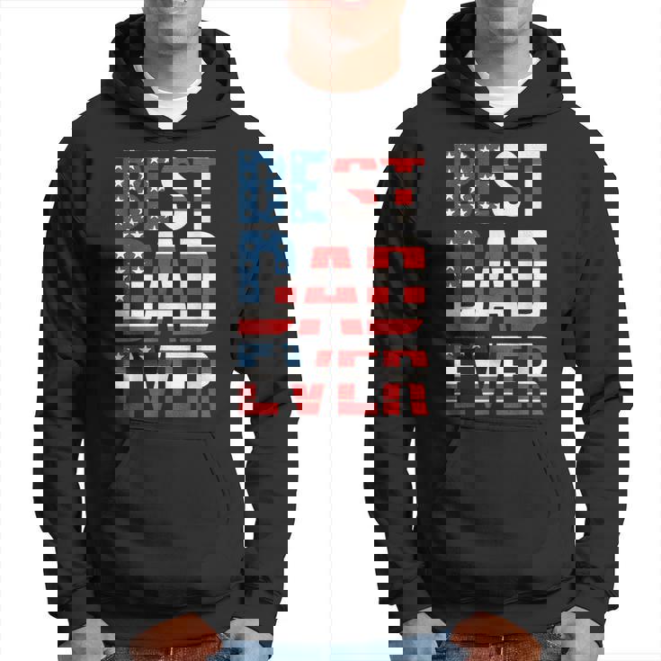 Fathers Day Best Dad Ever Us American Flag Dad Hoodie
