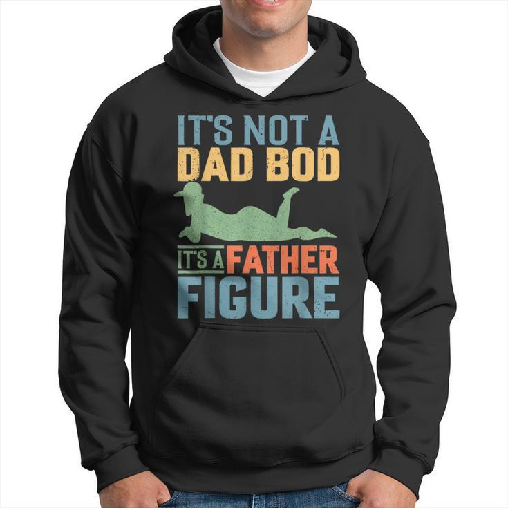 Father's Day It's Not A Dad Bod It's A Father Figure Hoodie