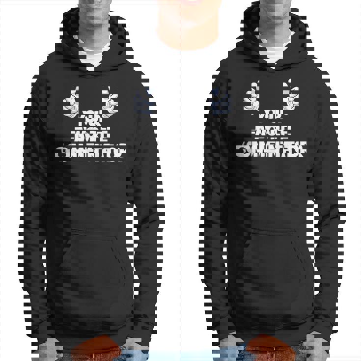 Your Favorite Commentator Co-Worker On The Job Hoodie