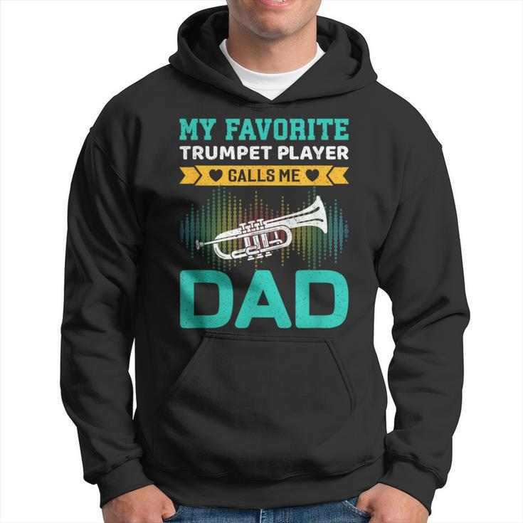 My Favorite Trumpet Player Calls Me Dad Fathers Day Hoodie
