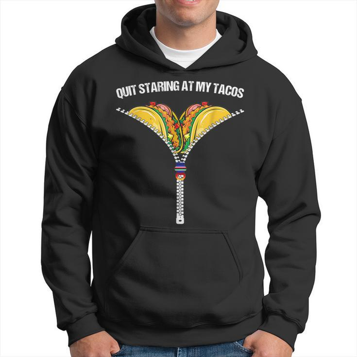 Fiesta Cinco De Mayo Mexican Quit Staring At My Tacos Hoodie