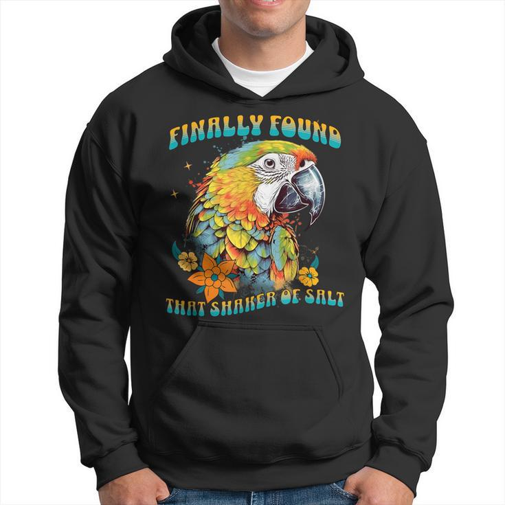 Finally Found That Shaker Of Salt Parrot Head Graphic Groovy Hoodie