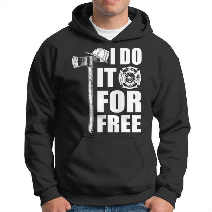 Firefighter I Do It For Free Hoodie