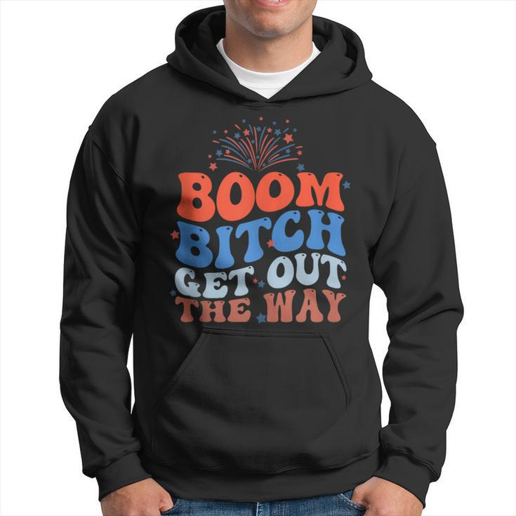 Fireworks 4Th Of July Boom Bitch Get Out The Way Hoodie