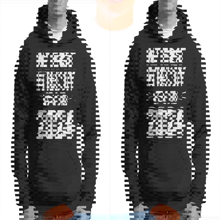 My First Father's Day As A Dad 2024 First Fathers Day 2024 Hoodie