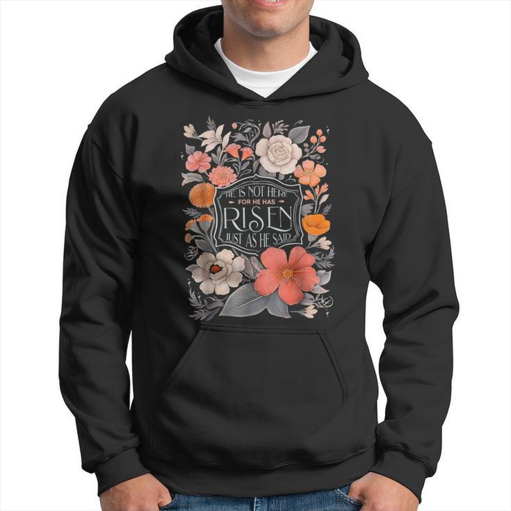 Floral He Is Risen He Is Not Here Just As He Said Hoodie