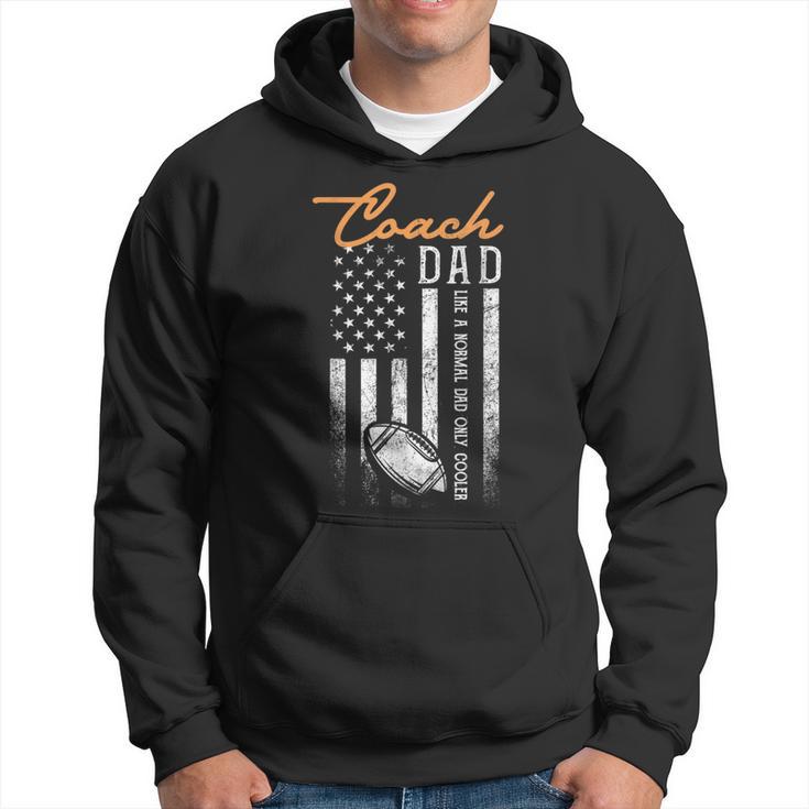 Football Coach Dad Like A Normal Dad Only Cooler Usa Flag Hoodie