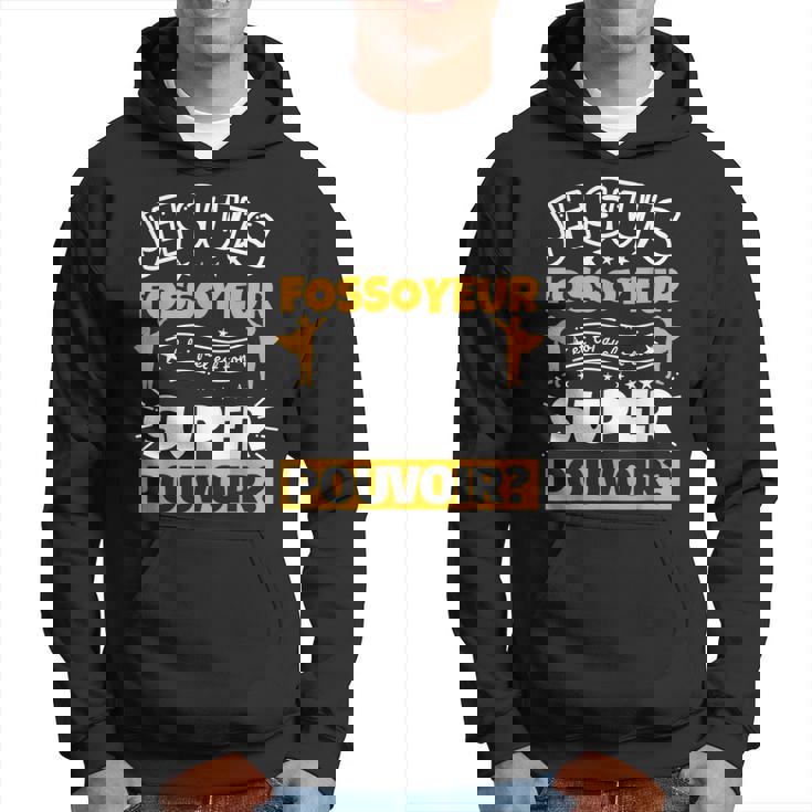 Fossoyeur Drôle Cadeau Quel Es Ton Super Pouvoir Sweat à capuche