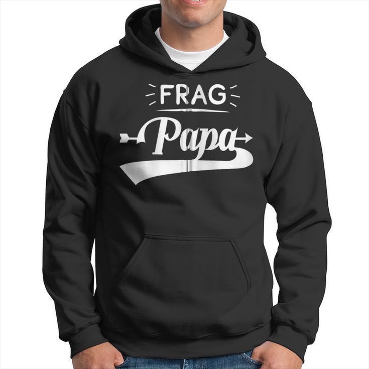 Frag Papa Kapuzenjacke Kapuzenpullover