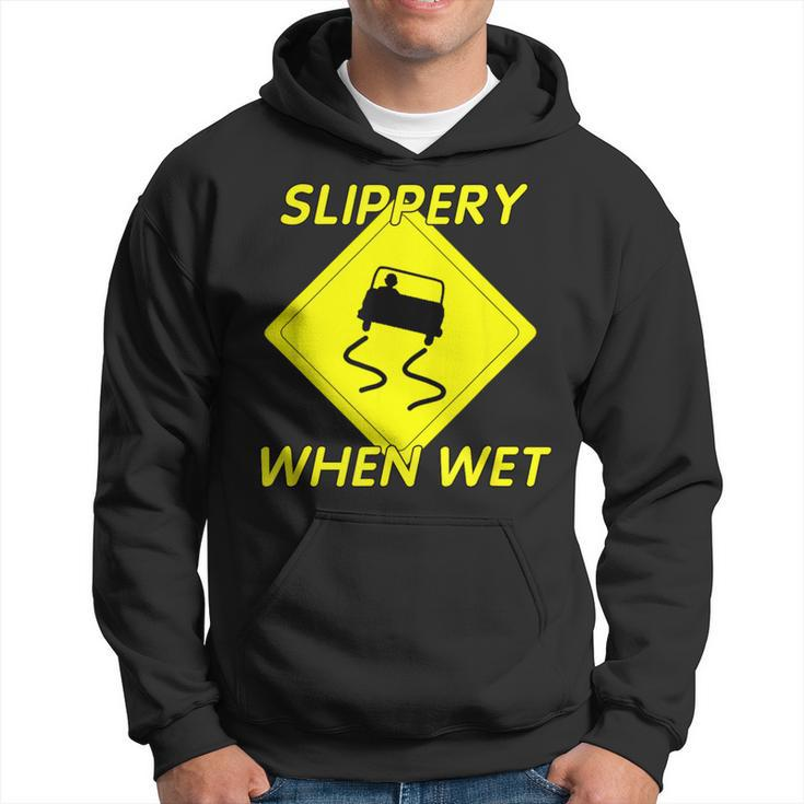 Fun Slippery When Wet With Slippery Caution Sign Hoodie