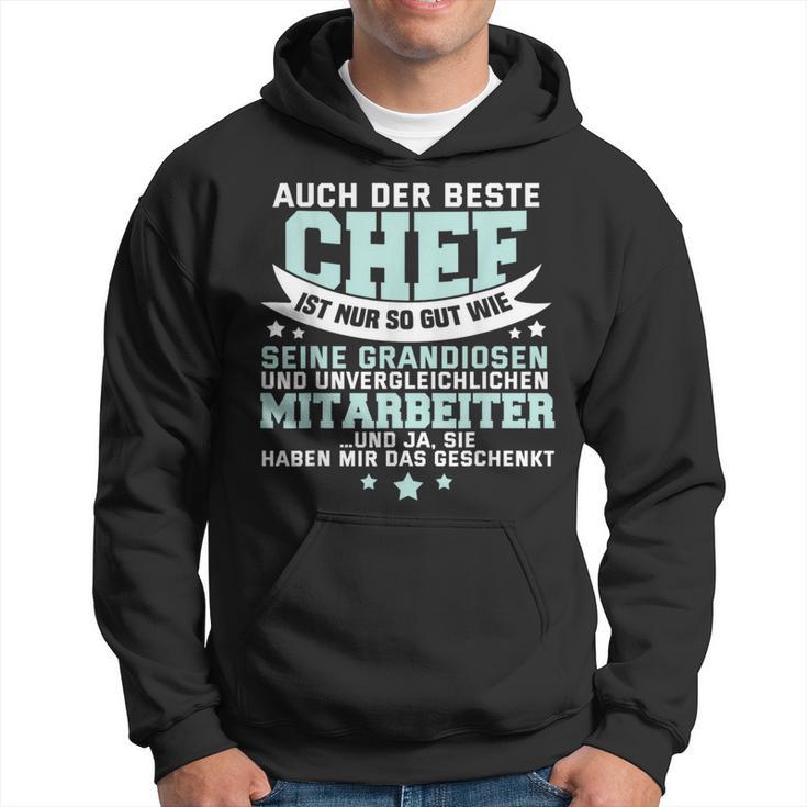 Auch Der Beste Chef Ist Nur So Gut Seine Mitarbeiter Hoodie