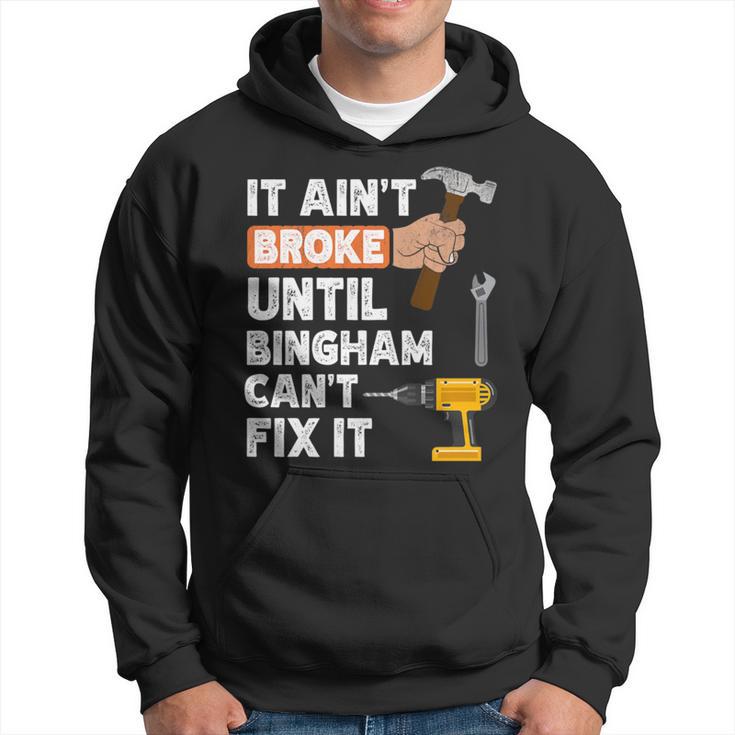 Bingham Handyman Hardware Store Tools Ain't Broke Hoodie