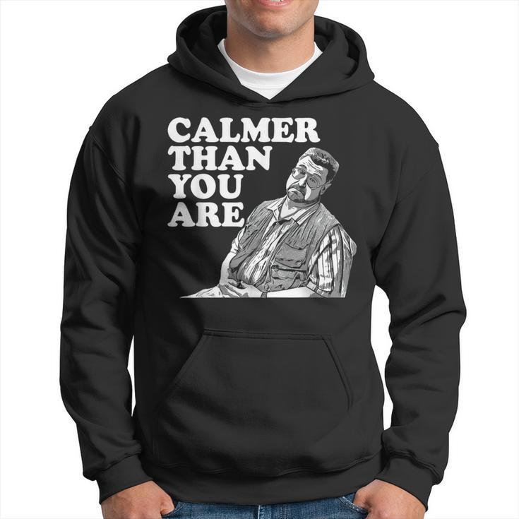 Calmer Than You Are For Men Women Hoodie