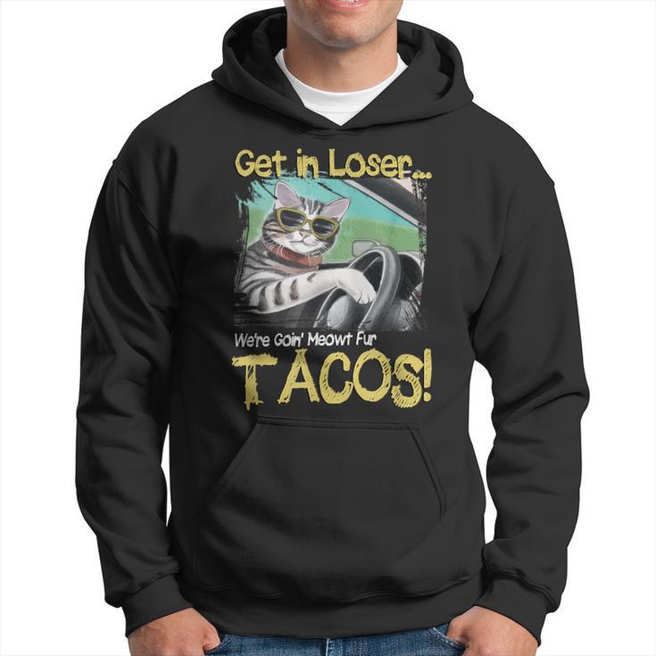 Cat Driving Get In Loser We're Going Meowt Fur Tacos Hoodie