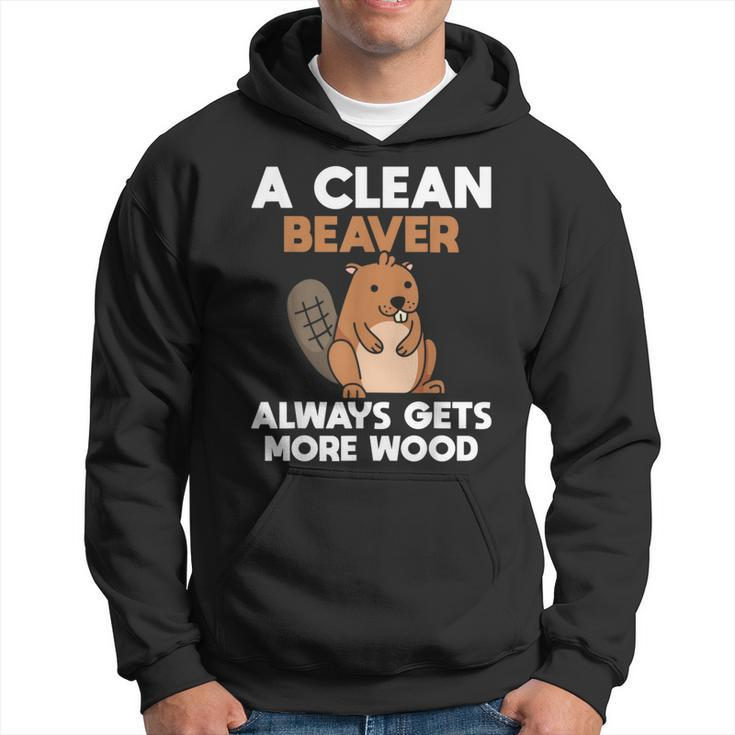 A Clean Beaver Always Gets More Wood Joke Sarcastic Hoodie