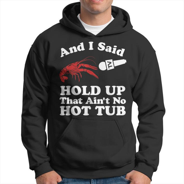 Crawfish That Ain't No Hot Tub Cajun Boil Mardi Gras Hoodie