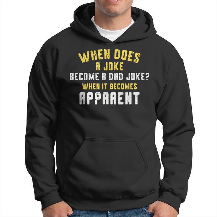 Daddy Puns When Does A Joke Become A Dad Joke Hoodie